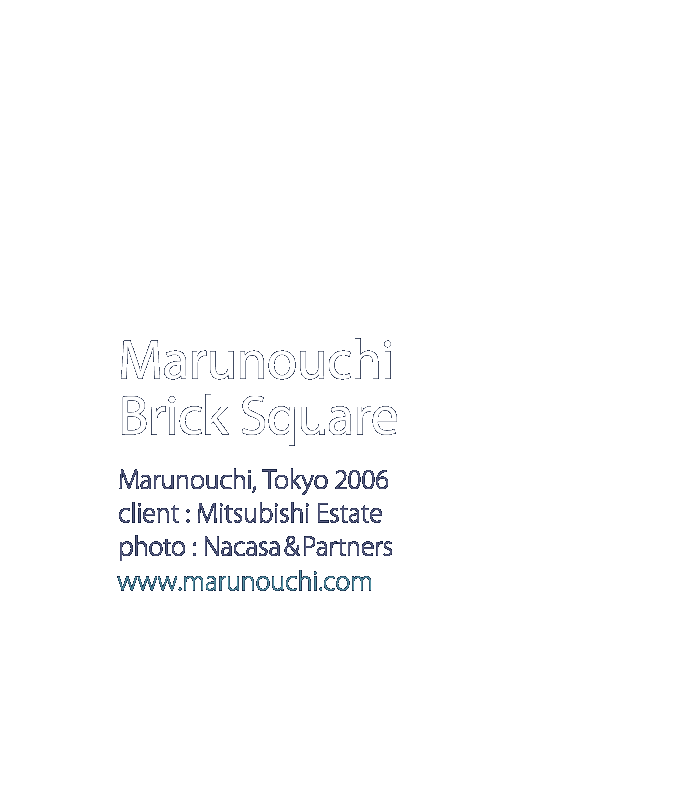 Marunouchi Brick Square 丸の内 東京　2006